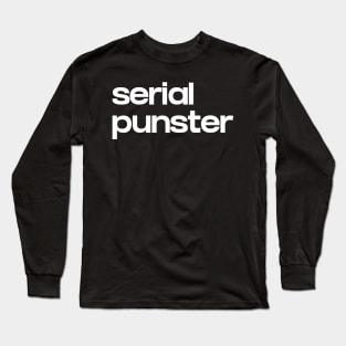 Serial punster Long Sleeve T-Shirt